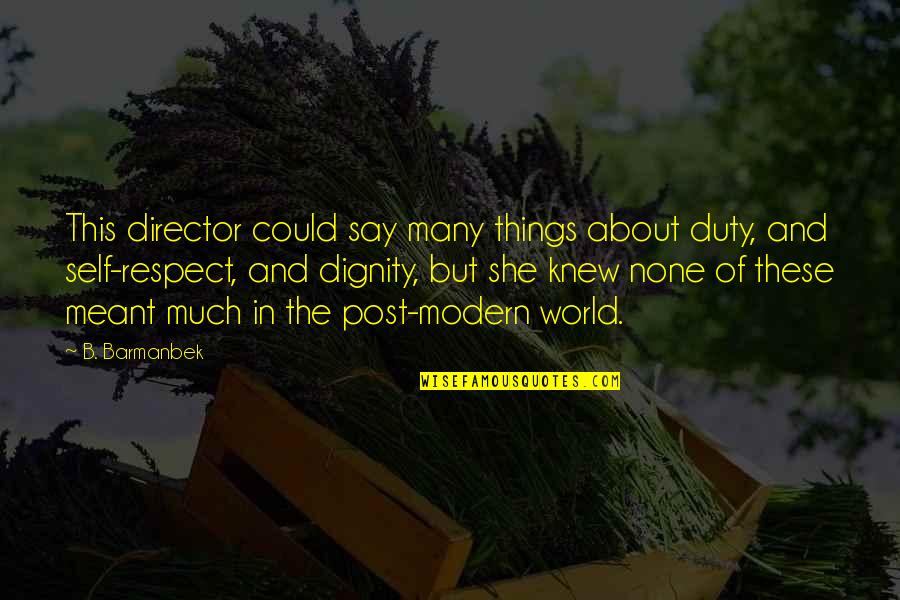 Raleigh Theodore Sakers Quotes By B. Barmanbek: This director could say many things about duty,