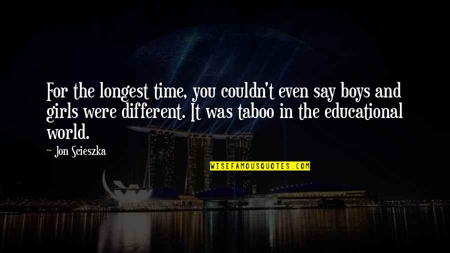 Ralitza Nikolaeva Quotes By Jon Scieszka: For the longest time, you couldn't even say Ralitza Nikolaeva Quotes By Jon Scieszka: For the longest time, you couldn't even say