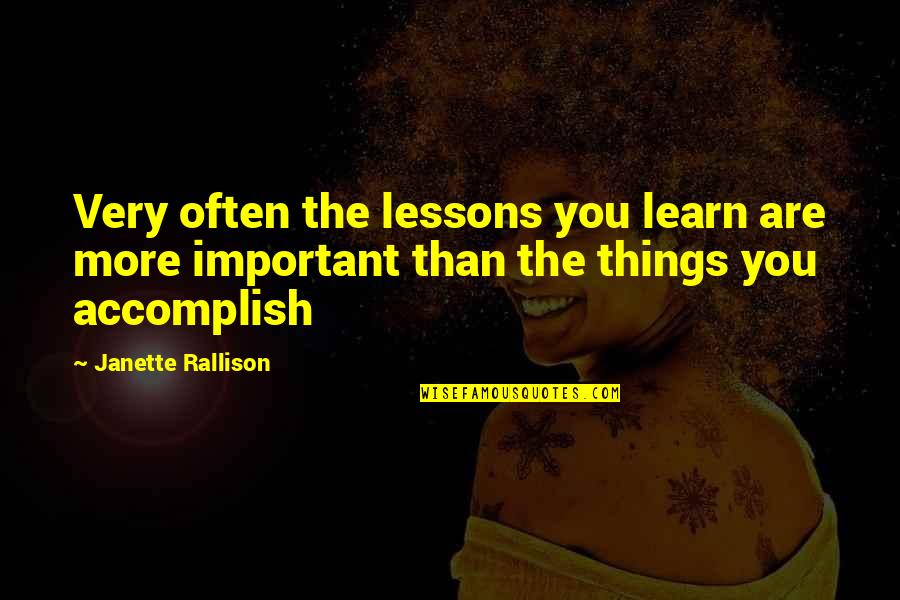 Rallison Quotes By Janette Rallison: Very often the lessons you learn are more