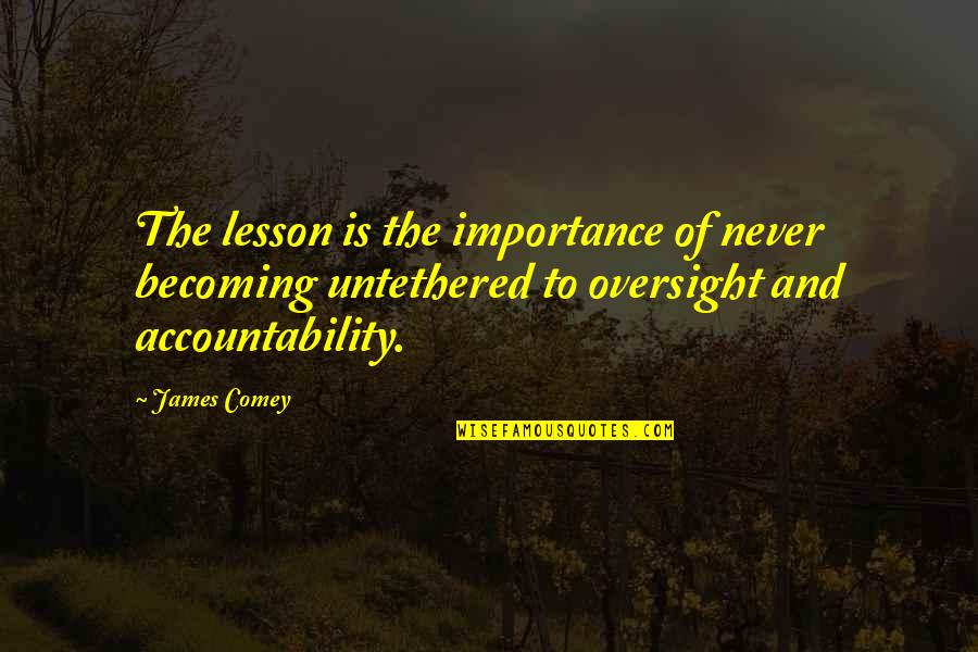 Rallonge Quotes By James Comey: The lesson is the importance of never becoming Rallonge Quotes By James Comey: The lesson is the importance of never becoming