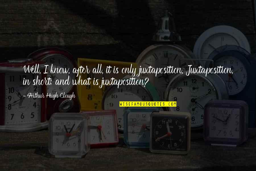 Ralloo Quotes By Arthur Hugh Clough: Well, I know, after all, it is only