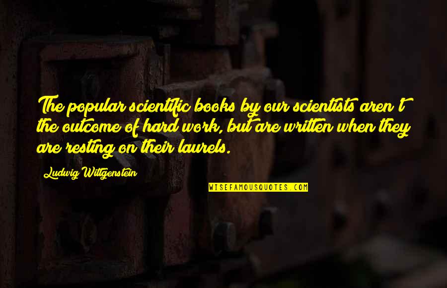 Rally Car Quotes By Ludwig Wittgenstein: The popular scientific books by our scientists aren't Rally Car Quotes By Ludwig Wittgenstein: The popular scientific books by our scientists aren't