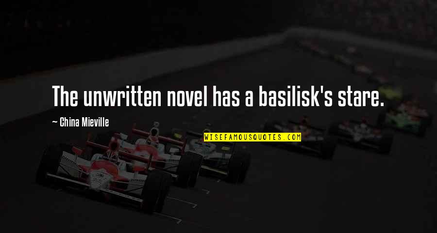Rally Driving Quotes By China Mieville: The unwritten novel has a basilisk's stare.