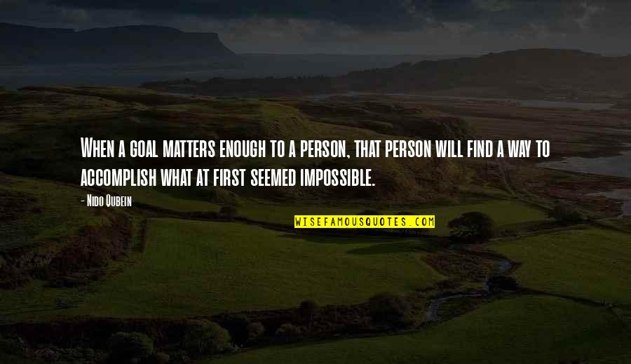 Rally Videos From Yesterday Quotes By Nido Qubein: When a goal matters enough to a person, Rally Videos From Yesterday Quotes By Nido Qubein: When a goal matters enough to a person,