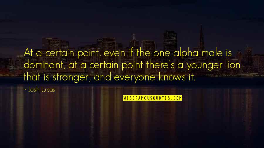 Rallying Together Quotes By Josh Lucas: At a certain point, even if the one Rallying Together Quotes By Josh Lucas: At a certain point, even if the one