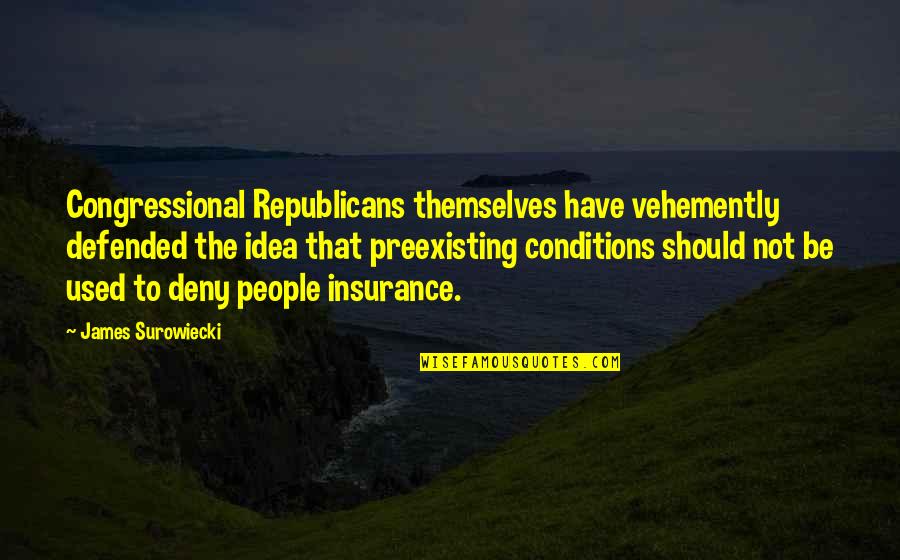 Ralph And Jack Conflict Quotes By James Surowiecki: Congressional Republicans themselves have vehemently defended the idea