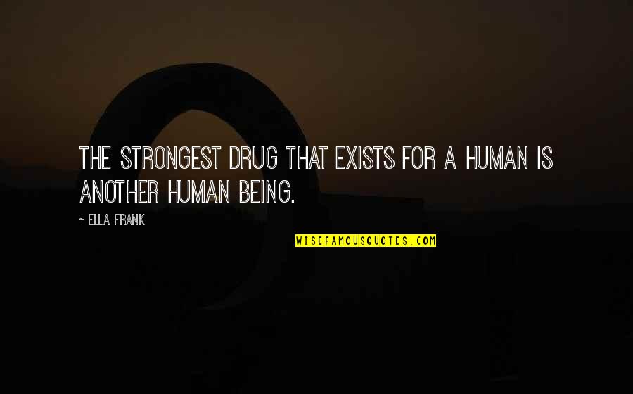Ralph Appearance Lord Of The Flies Quotes By Ella Frank: The strongest drug that exists for a human