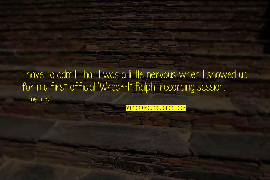 Ralph Best Quotes By Jane Lynch: I have to admit that I was a