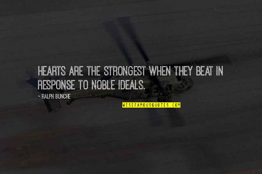 Ralph Bunche Quotes By Ralph Bunche: Hearts are the strongest when they beat in
