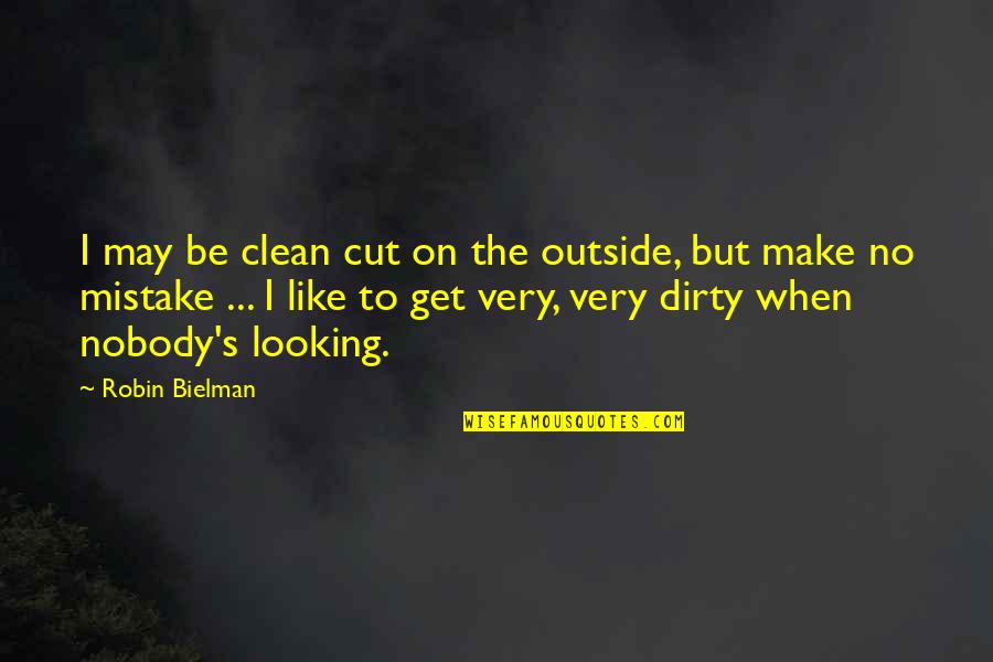 Ralph Caplan Quotes By Robin Bielman: I may be clean cut on the outside, Ralph Caplan Quotes By Robin Bielman: I may be clean cut on the outside,