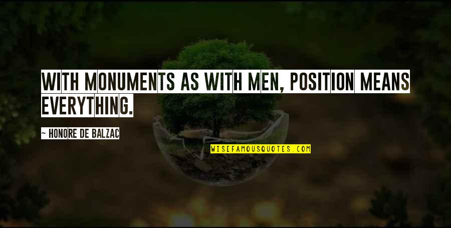 Ralph Crandon Quotes By Honore De Balzac: With monuments as with men, position means everything.