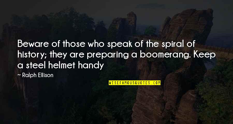 Ralph Ellison Quotes By Ralph Ellison: Beware of those who speak of the spiral Ralph Ellison Quotes By Ralph Ellison: Beware of those who speak of the spiral