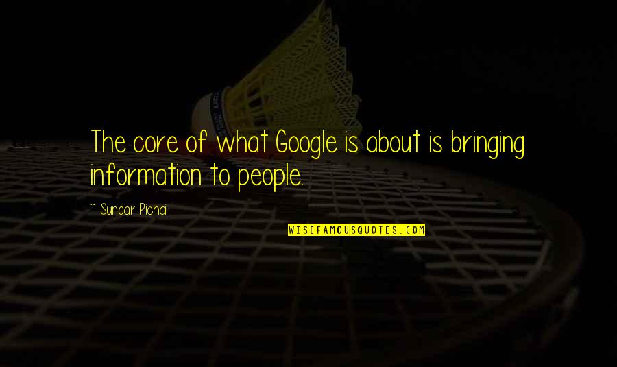 Ralph Gleason Quotes By Sundar Pichai: The core of what Google is about is