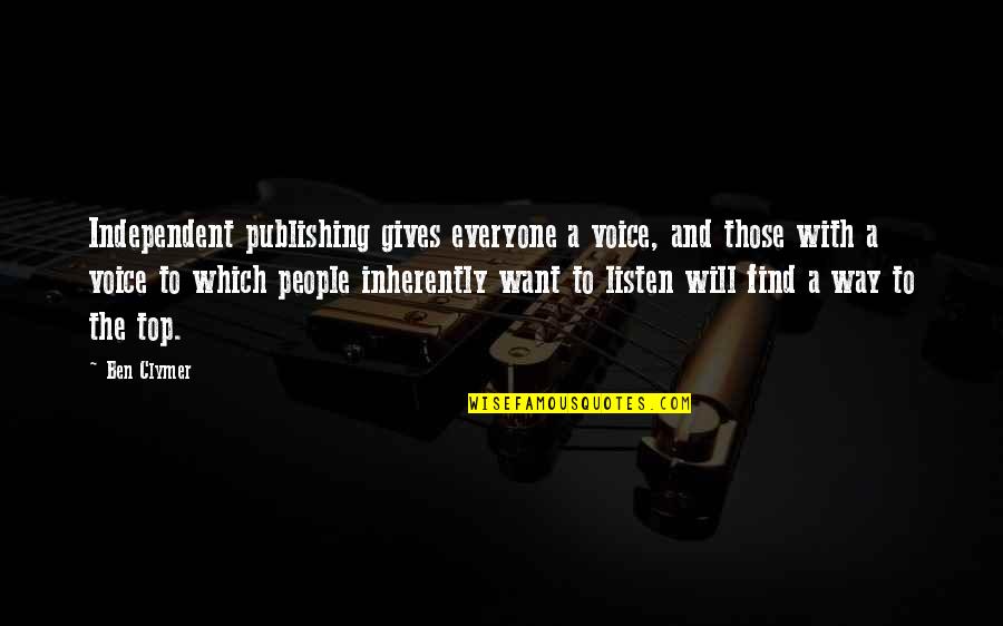 Ralph H Blum Quotes By Ben Clymer: Independent publishing gives everyone a voice, and those