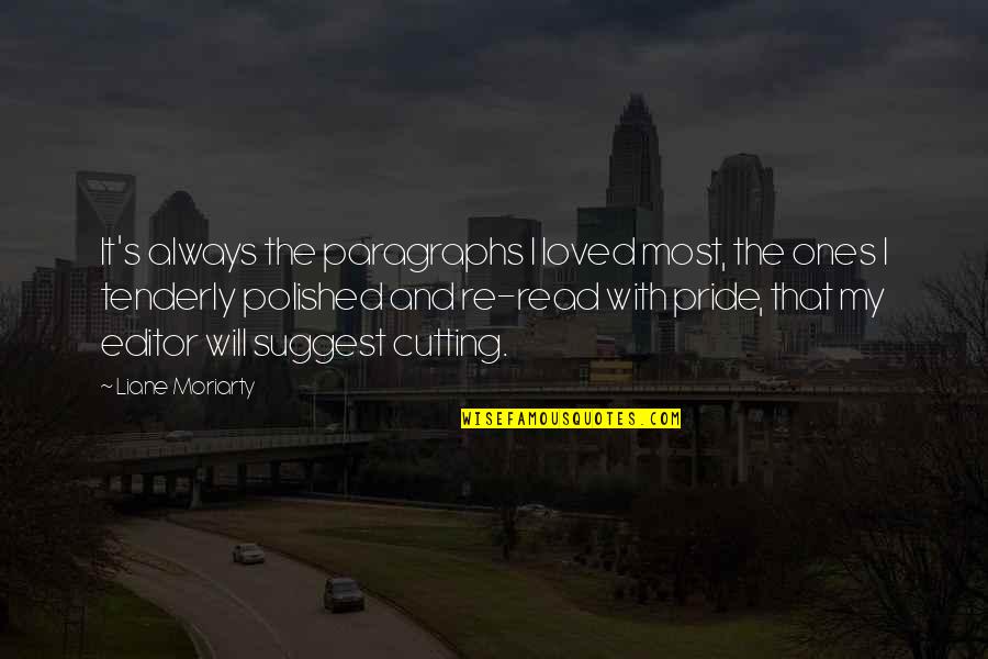 Ralph Macchio Outsiders Quotes By Liane Moriarty: It's always the paragraphs I loved most, the Ralph Macchio Outsiders Quotes By Liane Moriarty: It's always the paragraphs I loved most, the