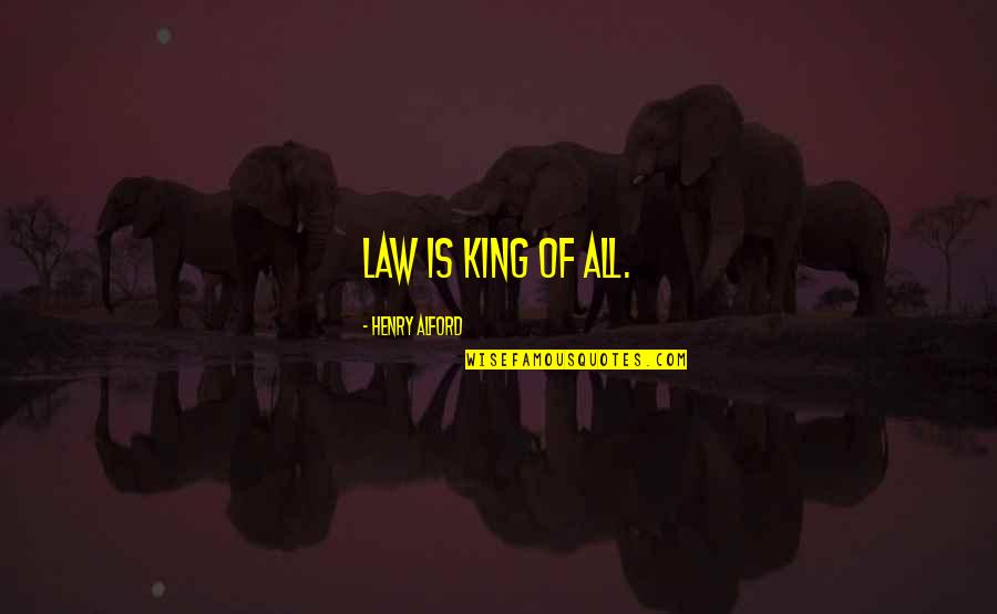 Ralph Marston Daily Motivator Quotes By Henry Alford: Law is king of all.
