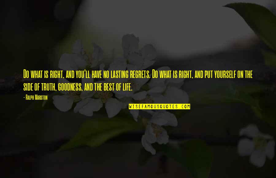 Ralph Marston Quotes By Ralph Marston: Do what is right, and you'll have no Ralph Marston Quotes By Ralph Marston: Do what is right, and you'll have no
