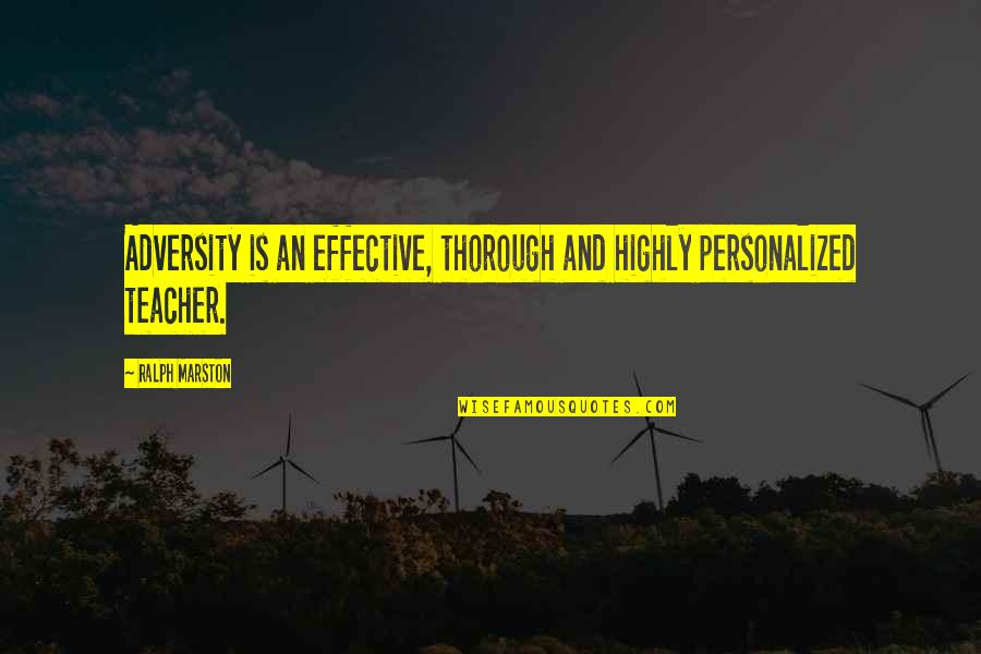 Ralph Marston Quotes By Ralph Marston: Adversity is an effective, thorough and highly personalized Ralph Marston Quotes By Ralph Marston: Adversity is an effective, thorough and highly personalized