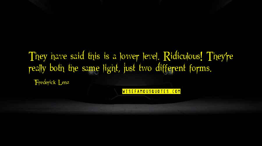 Ralph Mcgill Quotes By Frederick Lenz: They have said this is a lower level.