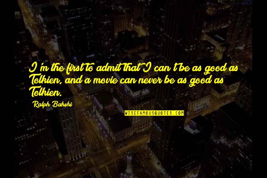 Ralph Movie Quotes By Ralph Bakshi: I'm the first to admit that I can't Ralph Movie Quotes By Ralph Bakshi: I'm the first to admit that I can't