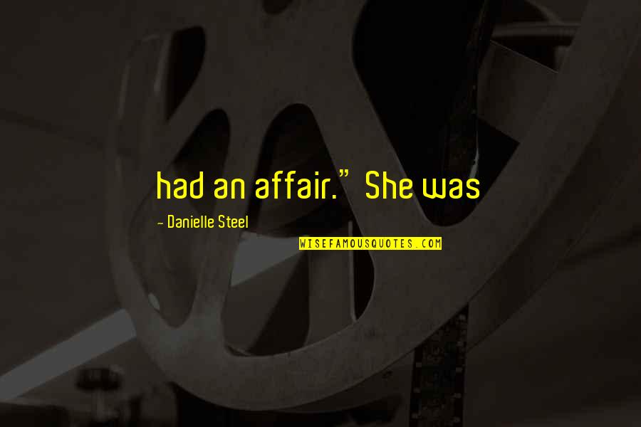 Ralph Richardson Quotes By Danielle Steel: had an affair." She was Ralph Richardson Quotes By Danielle Steel: had an affair." She was