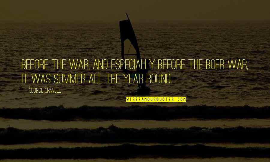 Ralph Stogdill Quotes By George Orwell: Before the war, and especially before the Boer