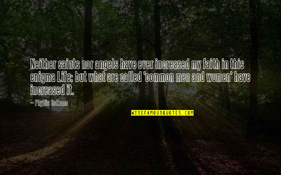 Ralph Waldo Emerson Confidence Quotes By Phyllis Bottome: Neither saints nor angels have ever increased my Ralph Waldo Emerson Confidence Quotes By Phyllis Bottome: Neither saints nor angels have ever increased my
