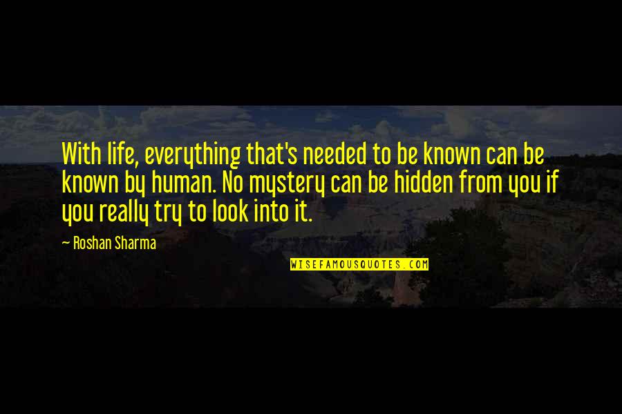 Ralph Waldo Emerson Greatness Quotes By Roshan Sharma: With life, everything that's needed to be known