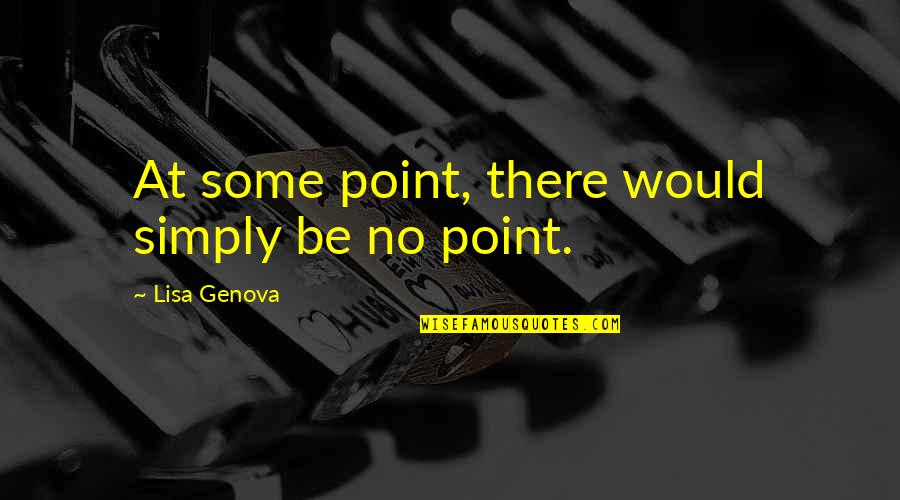 Ralph Waldo Emerson Morning Quotes By Lisa Genova: At some point, there would simply be no