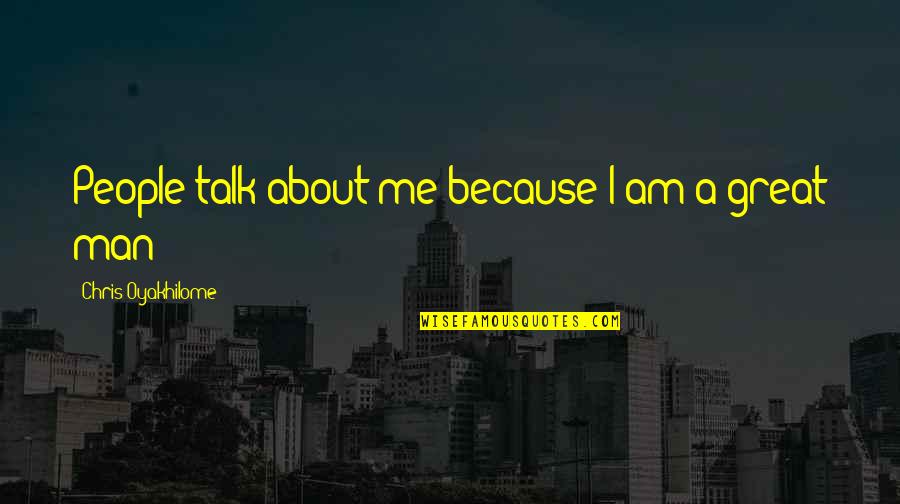 Ralph Waldo Petey Greene Quotes By Chris Oyakhilome: People talk about me because I am a Ralph Waldo Petey Greene Quotes By Chris Oyakhilome: People talk about me because I am a