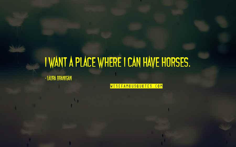 Ralph's Leadership Lord Of The Flies Quotes By Laura Branigan: I want a place where I can have