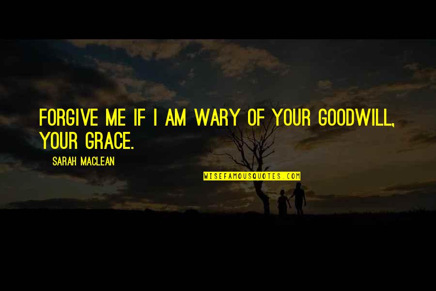 Raluy Circus Quotes By Sarah MacLean: Forgive me if I am wary of your Raluy Circus Quotes By Sarah MacLean: Forgive me if I am wary of your