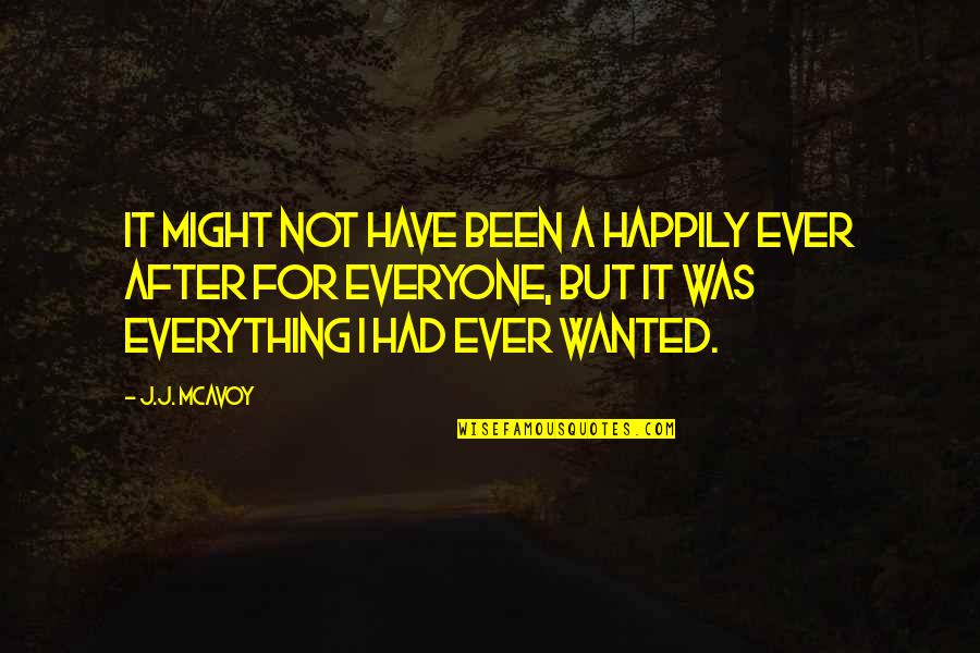 Ralyne Quotes By J.J. McAvoy: It might not have been a happily ever Ralyne Quotes By J.J. McAvoy: It might not have been a happily ever