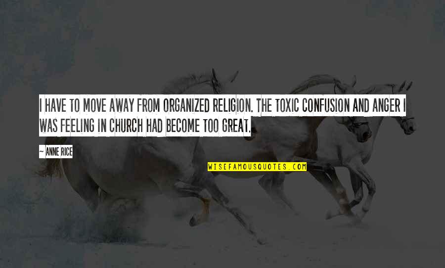 Ram Charan Quotes By Anne Rice: I have to move away from organized religion.