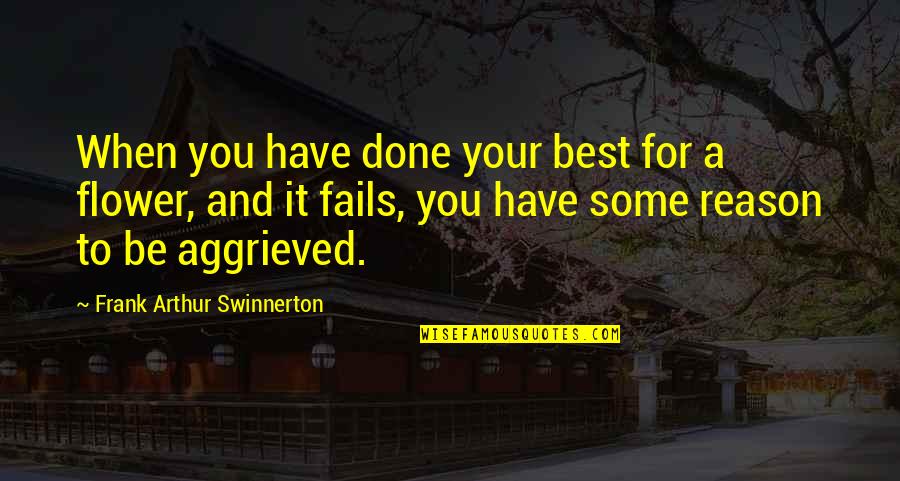 Ram Charan Quotes By Frank Arthur Swinnerton: When you have done your best for a Ram Charan Quotes By Frank Arthur Swinnerton: When you have done your best for a
