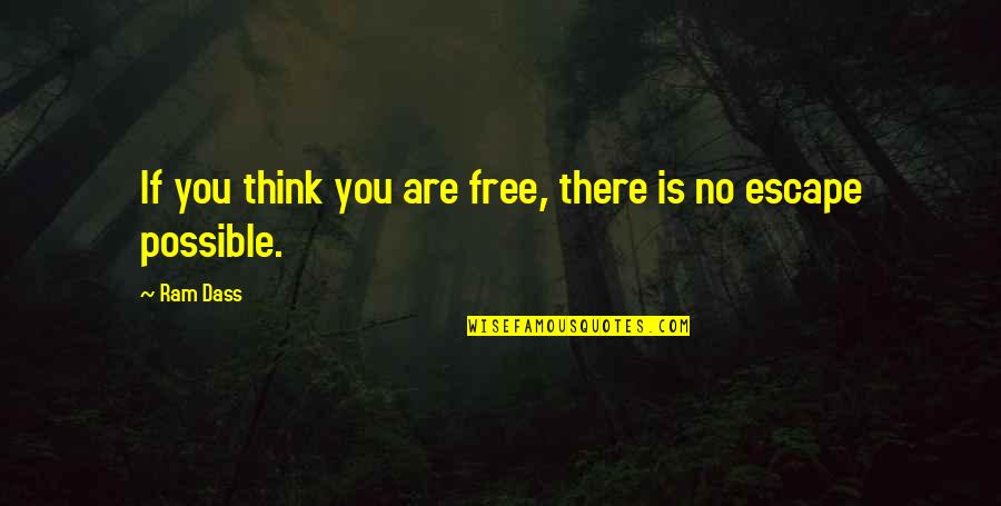 Ram Dass Quotes By Ram Dass: If you think you are free, there is