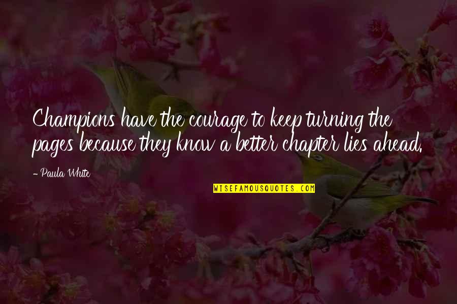 Ram Jaane Quotes By Paula White: Champions have the courage to keep turning the