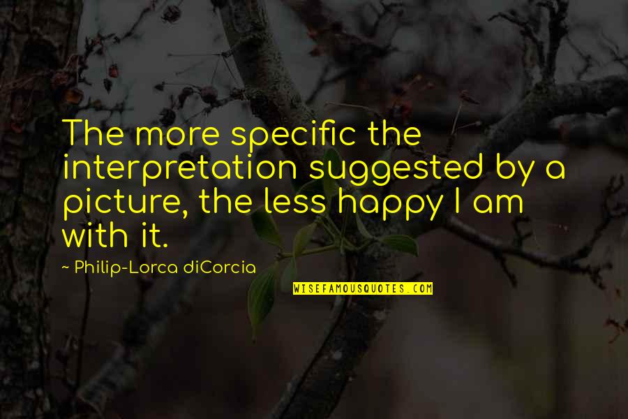 Ram Mount Quotes By Philip-Lorca DiCorcia: The more specific the interpretation suggested by a Ram Mount Quotes By Philip-Lorca DiCorcia: The more specific the interpretation suggested by a