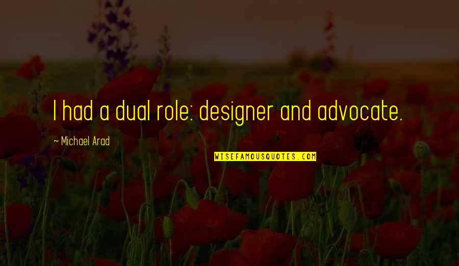 Ram Navami 2022 Quotes By Michael Arad: I had a dual role: designer and advocate.