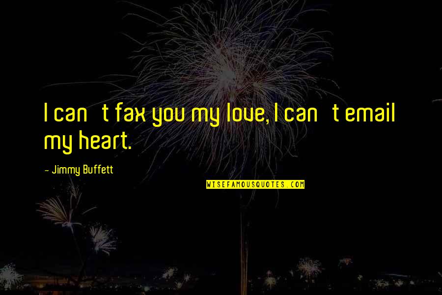 Ram Ranch Quote Quotes By Jimmy Buffett: I can't fax you my love, I can't