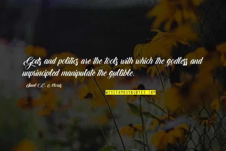 Ram Talak T Inverter Rukereso Quotes By Janet E. Morris: Gods and politics are the tools with which Ram Talak T Inverter Rukereso Quotes By Janet E. Morris: Gods and politics are the tools with which