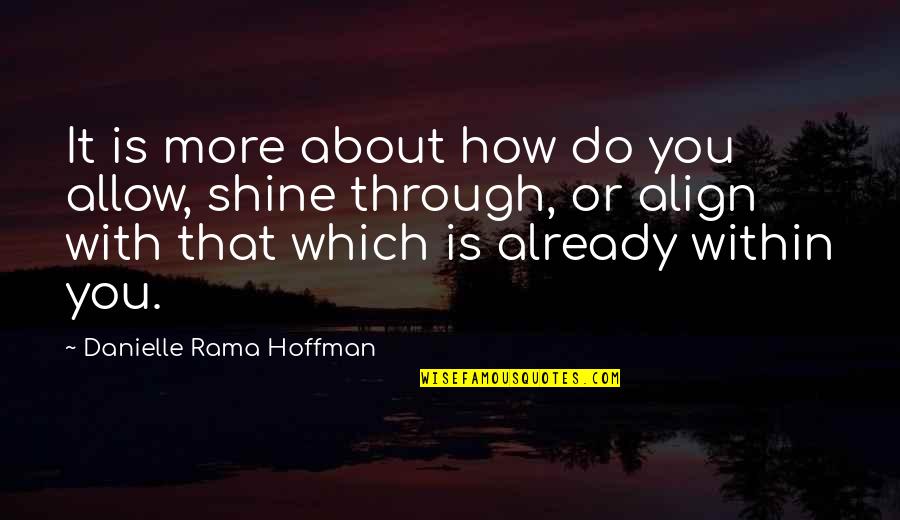 Rama Quotes By Danielle Rama Hoffman: It is more about how do you allow,
