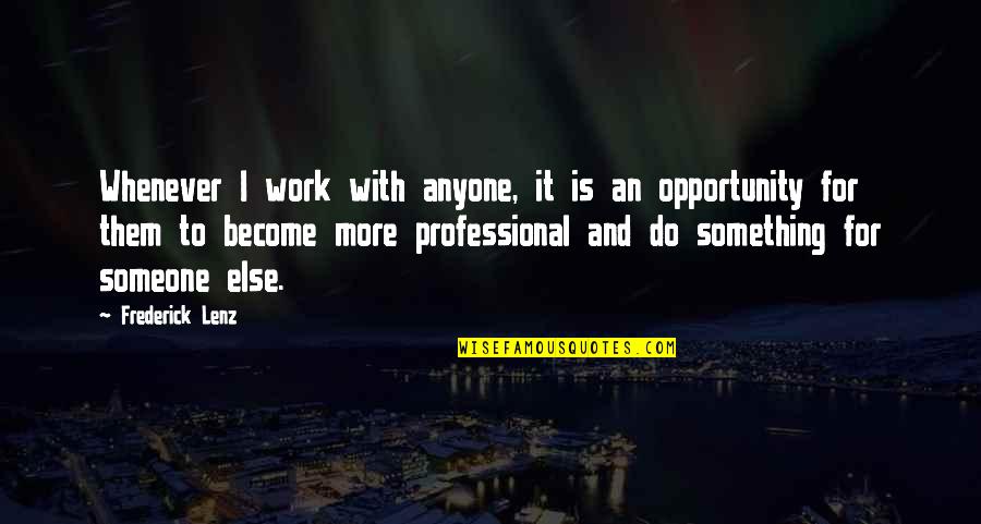 Rama Quotes By Frederick Lenz: Whenever I work with anyone, it is an