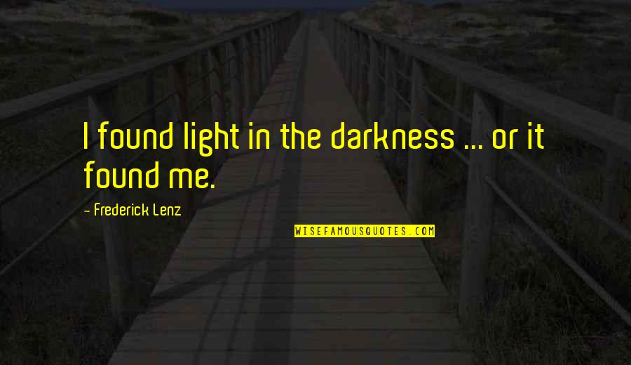 Rama Quotes By Frederick Lenz: I found light in the darkness ... or