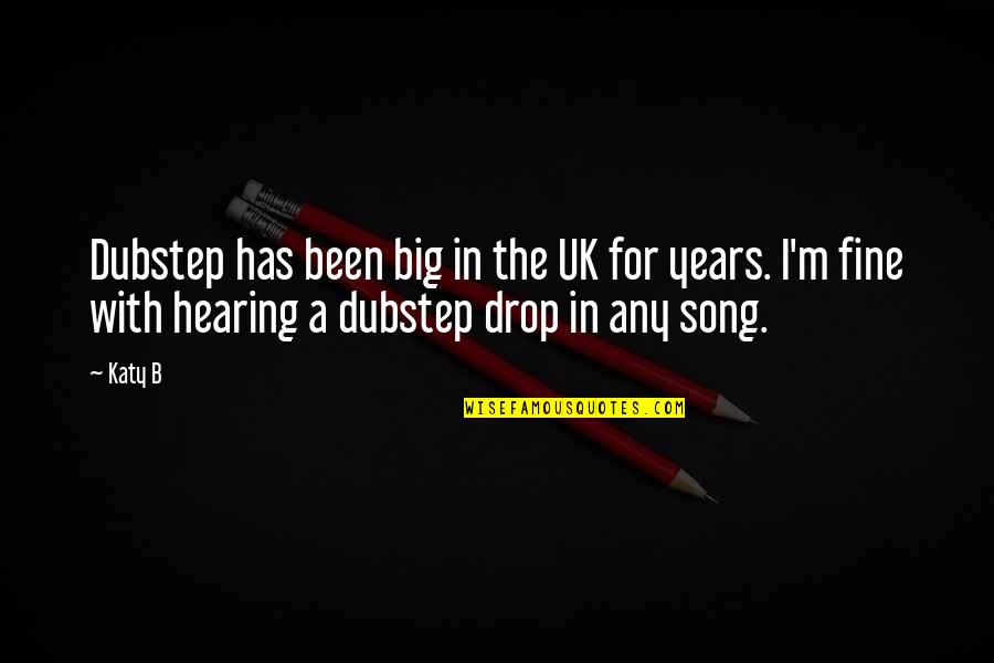 Rama Rao Ntr Quotes By Katy B: Dubstep has been big in the UK for