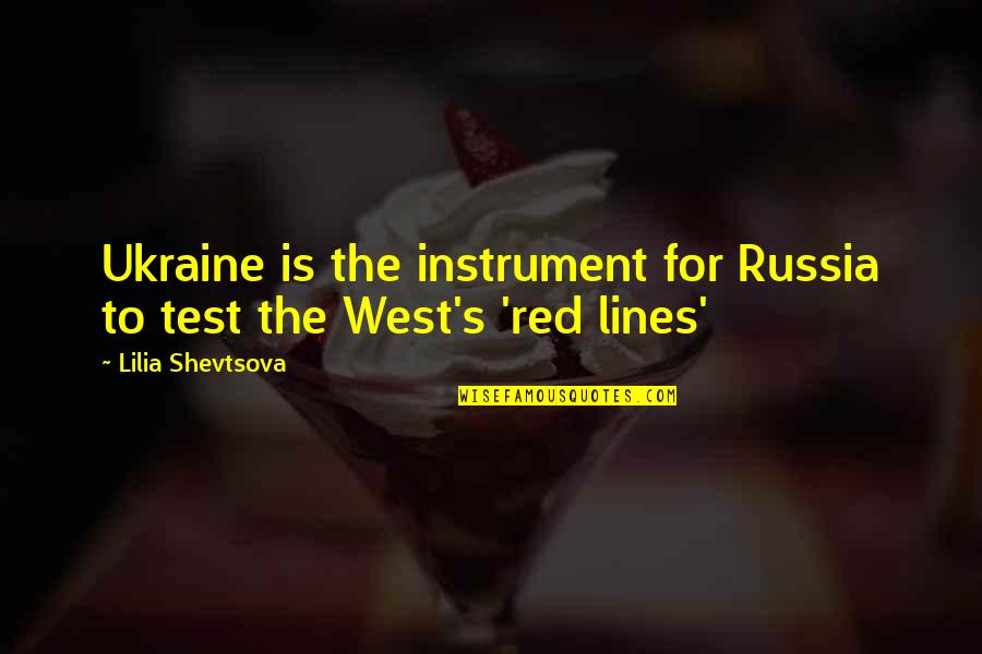 Ramabai Ambedkar Quotes By Lilia Shevtsova: Ukraine is the instrument for Russia to test Ramabai Ambedkar Quotes By Lilia Shevtsova: Ukraine is the instrument for Russia to test