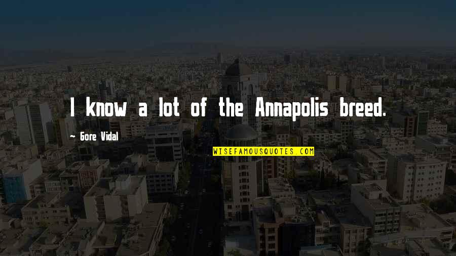 Ramadan 2021 Quotes By Gore Vidal: I know a lot of the Annapolis breed. Ramadan 2021 Quotes By Gore Vidal: I know a lot of the Annapolis breed.
