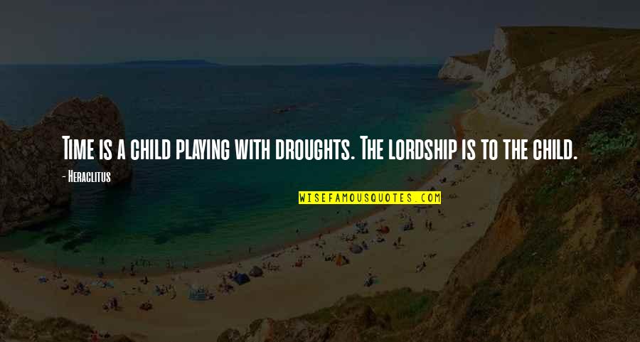 Ramadan 2021 Tamil Quotes By Heraclitus: Time is a child playing with droughts. The