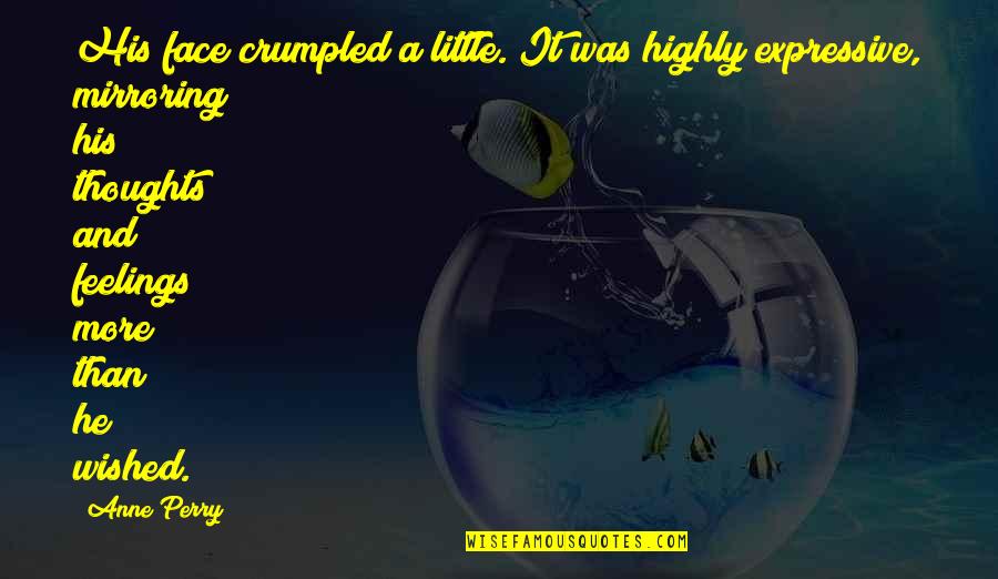 Ramadan 2022 Quotes By Anne Perry: His face crumpled a little. It was highly