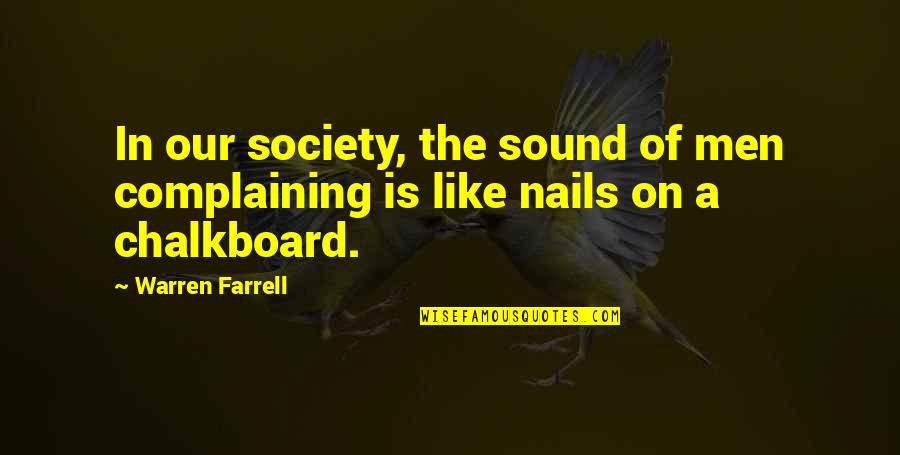 Ramadan Break Fast Quotes By Warren Farrell: In our society, the sound of men complaining